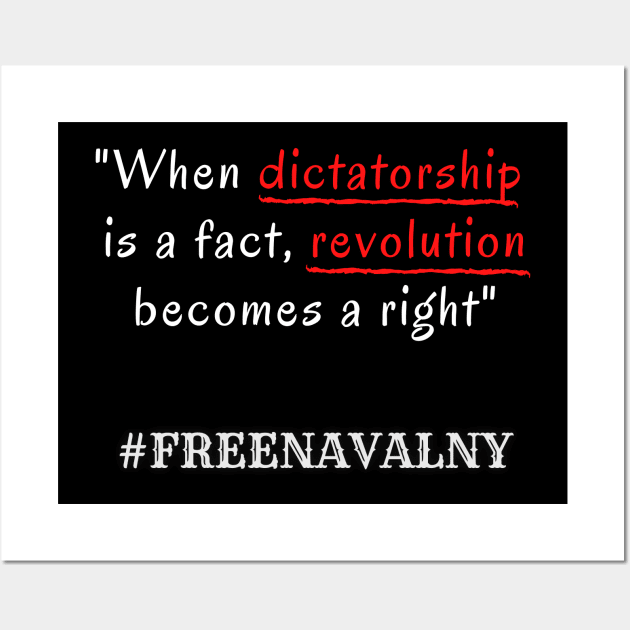 When dictatorship is a fact, revolution becomes a right #freenavalny Wall Art by Try It